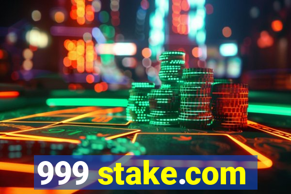 999 stake.com